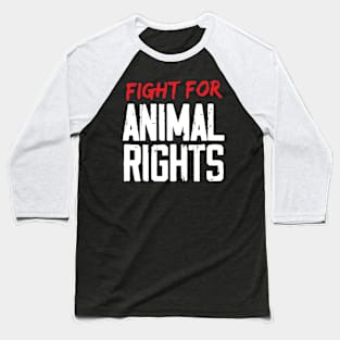 Fight For Animal Rights Baseball T-Shirt